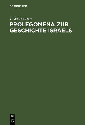 Prolegomena zur Geschichte Israels von Wellhausen,  J.
