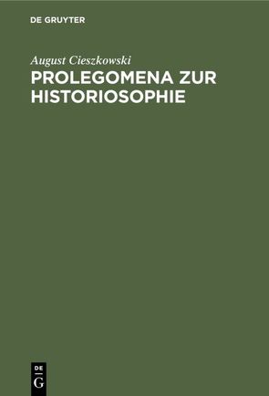 Prolegomena zur Historiosophie von Cieszkowski,  August