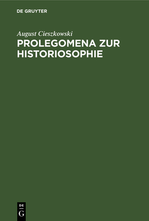 Prolegomena zur Historiosophie von Cieszkowski,  August