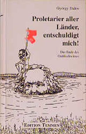 Proletarier aller Länder, entschuldigt mich von Dalos,  György, Zylla,  Elsbeth