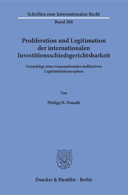 Proliferation und Legitimation der internationalen Investitionsschiedsgerichtsbarkeit. von Donath,  Philipp B.