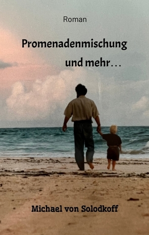 Promenadenmischung und mehr… von von Solodkoff,  Michael