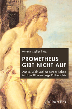 Prometheus gibt nicht auf von Brient,  Elizabeth, Gehring,  Petra, Haverkamp,  Anselm, Heidenreich,  Felix, Möller,  Melanie, Nicholls,  Angus, Niehues-Pröbsting,  Heinrich, Reichel,  Juliane, Sommer,  Manfred, Stoellger,  Philipp, Uhlmann,  Gyburg, Zill ,  Rüdiger