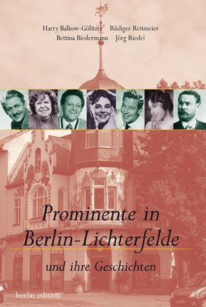 Prominente in Berlin-Lichterfelde von Balkow-Gölitzer,  Harry, Biedermann,  Bettina, Reitmeier,  Rüdiger, Riedel,  Jörg