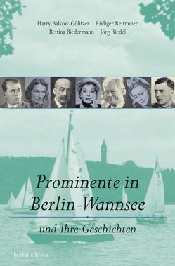 Prominente in Berlin-Wannsee von Balkow-Gölitzer,  Harry, Biedermann,  Bettina, Reitmeier,  Rüdiger, Riedel,  Jörg