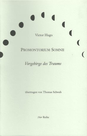 Promontorium Somnii /Vorgebirge des Traums von Hugo,  Victor, Leyn,  Urs van der, Schwab,  Thomas