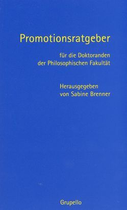 Promotionsratgeber für die Doktoranden der Philosophischen Fakultät von Brenner,  Sabine