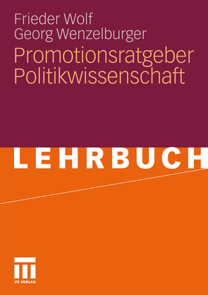 Promotionsratgeber Politikwissenschaft von Wenzelburger,  Georg, Wolf,  Frieder