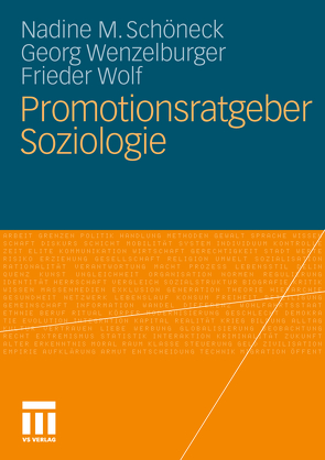 Promotionsratgeber Soziologie von Schöneck,  Nadine M., Wenzelburger,  Georg, Wolf,  Frieder
