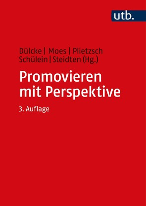 Promovieren mit Perspektive von Dülcke,  Dana, Moes,  Johannes, Plietzsch,  Anton, Schülein,  Jessica, Steidten,  Torsten