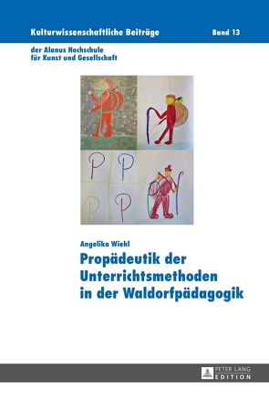 Propädeutik der Unterrichtsmethoden in der Waldorfpädagogik von Wiehl,  Angelika