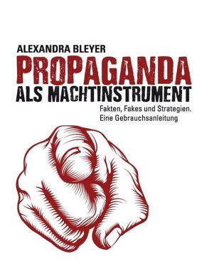 Propaganda als Machtinstrument von Bleyer,  Alexandra