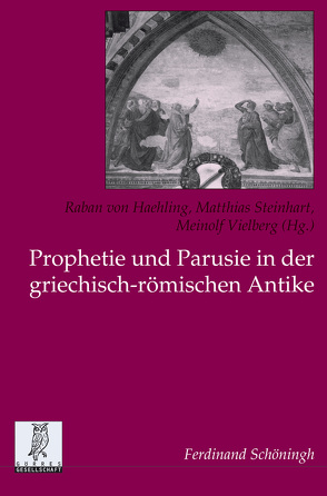 Prophetie und Parusie in der griechisch-römischen Antike von Strocka,  Volker Michael, Tschiedel,  Hans-Jürgen, Vielberg,  Meinolf, von Haehling,  Raban, Zwierlein,  Otto