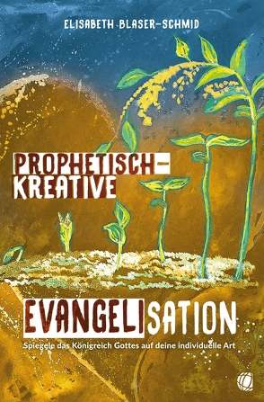 Prophetisch-kreative Evangelisation von Blaser-Schmid,  Elisabeth