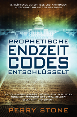 Prophetische Endzeit-Codes entschlüsselt von Stone,  Perry