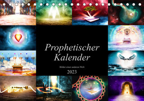 Prophetischer Kalender: Bilder einer anderen Welt (Tischkalender 2023 DIN A5 quer) von Glimm,  Simon