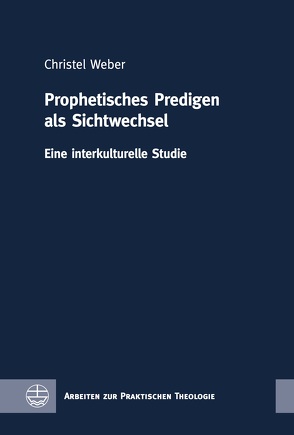 Prophetisches Predigen als Sichtwechsel von Weber,  Christel E. A.