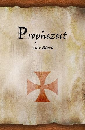 Prophezeit von Black,  Alex