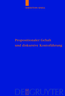 Propositionaler Gehalt und diskursive Kontoführung von Knell,  Sebastian