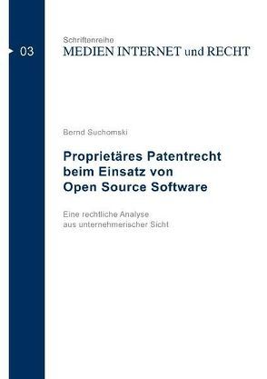 Proprietäres Patentrecht beim Einsatz von Open Source Software von Suchomski,  Bernd