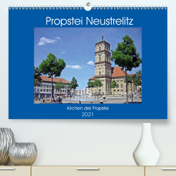Propstei Neustrelitz – Kirchen der Propstei (Premium, hochwertiger DIN A2 Wandkalender 2021, Kunstdruck in Hochglanz) von Mellentin,  Andreas