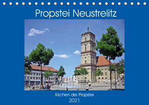 Propstei Neustrelitz – Kirchen der Propstei (Tischkalender 2021 DIN A5 quer) von Mellentin,  Andreas