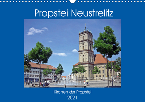 Propstei Neustrelitz – Kirchen der Propstei (Wandkalender 2021 DIN A3 quer) von Mellentin,  Andreas