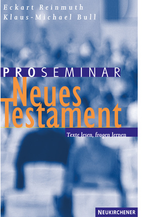 Proseminar Neues Testament von Bull,  Klaus-Michael, Reinmuth,  Eckart