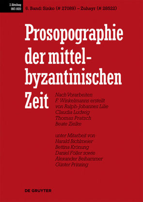 Prosopographie der mittelbyzantinischen Zeit. 867-1025 / Sinko (# 27089) – Zuhayr (# 28522) von et al., Lilie,  Ralph-Johannes, Ludwig,  Claudia, Pratsch,  Thomas, Zielke,  Beate