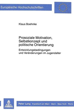 Prosoziale Motivation, Selbstkonzept und politische Orientierung von Boehnke,  Klaus