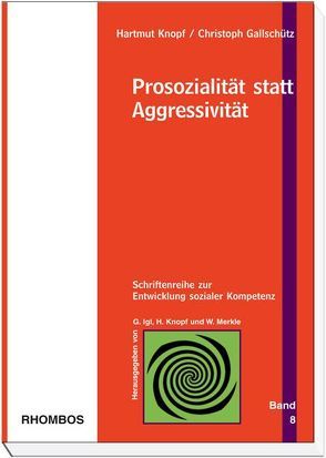 Prosozialität statt Aggressivität von Gallschütz,  Christoph, Igl,  Gerhard, Knopf,  Hartmut, Merkle,  Werner