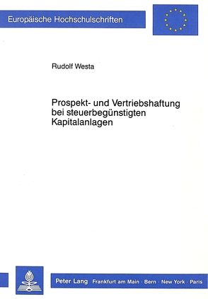 Prospekt- und Vertriebshaftung bei steuerbegünstigten Kapitalanlagen von Westa,  Rudolf