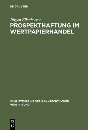 Prospekthaftung im Wertpapierhandel von Ellenberger,  Jürgen