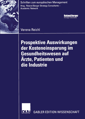 Prospektive Auswirkungen der Kosteneinsparung im Gesundheitswesen auf Ärzte, Patienten und die Industrie von Engel,  Prof. Dr. Rolf R., Reichl,  Verena