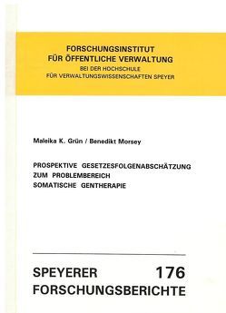 Prospektive Gesetzesfolgenabschätzung zum Problembereich Somatische Gentherapie von Grün,  Maleika K, Morsey,  Benedikt