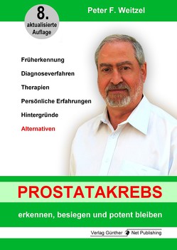 Prostatakrebs erkennen, besiegen und potent bleiben von Weitzel,  Peter F.