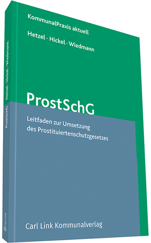 Prostituiertenschutzgesetz von Hetzel,  Günther, Hickel,  Gerhard, Wiedmann,  Fritz