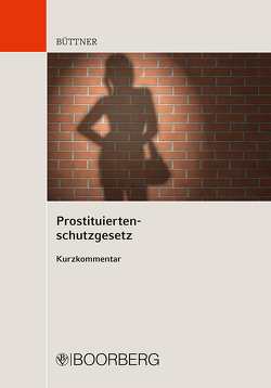 Prostituiertenschutzgesetz von Büttner,  Manfred