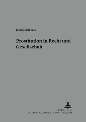 Prostitution in Recht und Gesellschaft von Malkmus,  Katrin
