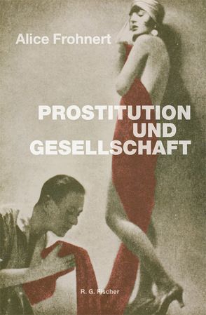 Prostitution und Gesellschaft von Frohnert,  Alice