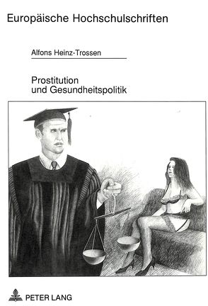 Prostitution und Gesundheitspolitik von Heinz-Trossen,  Alfons
