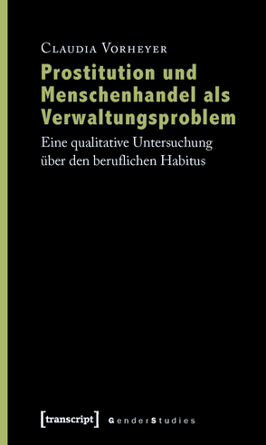 Prostitution und Menschenhandel als Verwaltungsproblem von Vorheyer,  Claudia