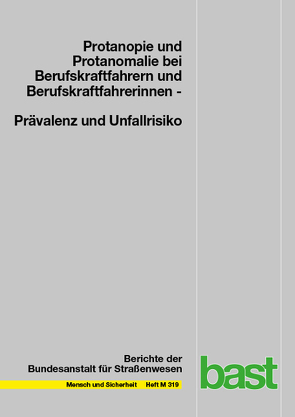 Protanopie und Protanomalie bei Berufskraftfahrern und Berufskraftfahrerinnen: Prävalenz und Unfallrisiko von Friedrichs,  Paula, Schmidt,  Kerstin, Schmidt,  Paul