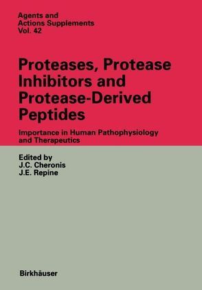 Proteases, Protease Inhibitors and Protease-Derived Peptides von Cheronis,  John C, Repine,  John E