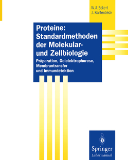 Proteine: Standardmethoden der Molekular- und Zellbiologie von Eckert,  Werner A., Kartenbeck,  Jürgen