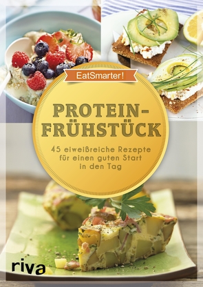 Proteinfrühstück von EatSmarter, Koelle,  Katrin, Loderhose,  Willy