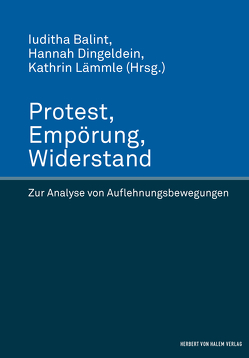 Protest, Empörung, Widerstand von Balint,  Iuditha, Dingeldein,  Hannah, Lämmle,  Kathrin
