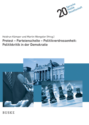 Protest – Parteienschelte – Politikverdrossenheit: Politikkritik in der Demokratie von Kämper,  Heidrun, Wengeler,  Martin