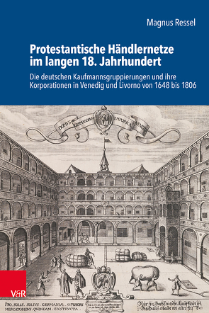 Protestantische Händlernetze im langen 18. Jahrhundert von Ressel,  Magnus