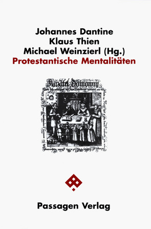 Protestantische Mentalitäten von Dantine,  Johannes, Thien,  Klaus, Weinzierl,  Michael